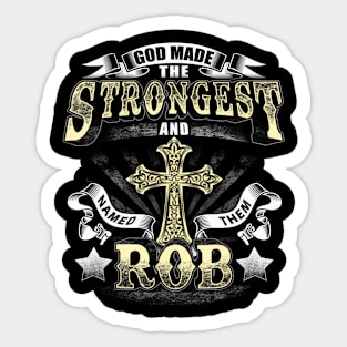 God Made The Stronggest And Named Them Rob Sticker